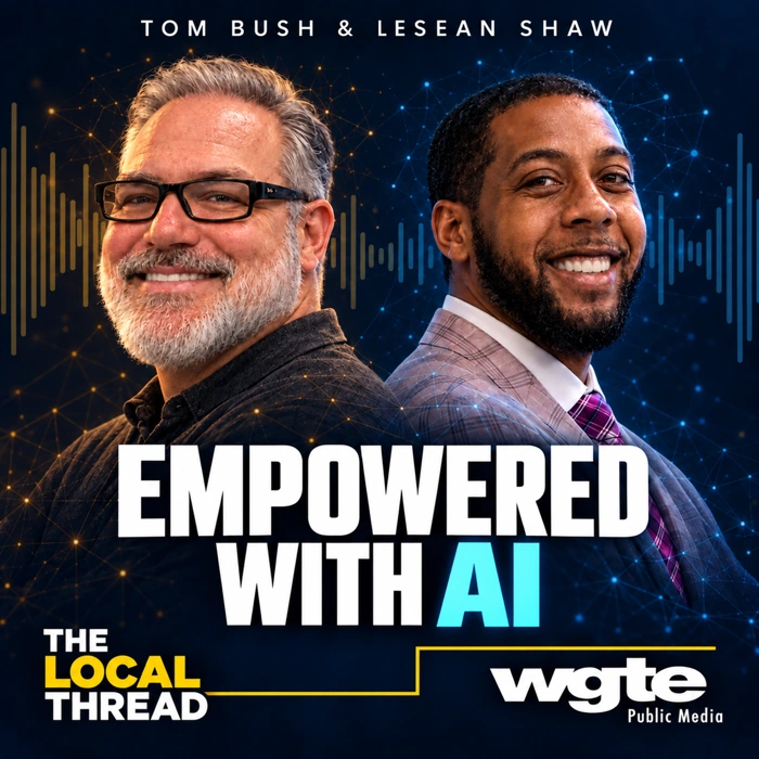 Empowered With AI podcast cover with Tom Bush and LeSean Shaw, The Local Thread and WGTE Public Media.